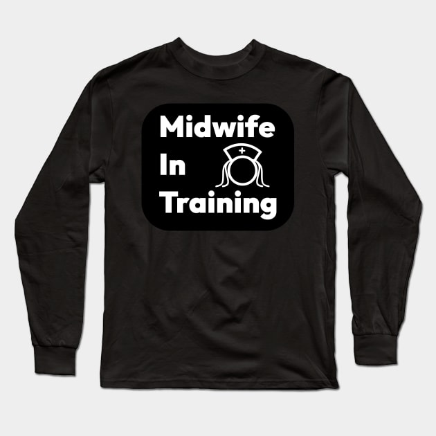 Midwife In Training Long Sleeve T-Shirt by Malinda